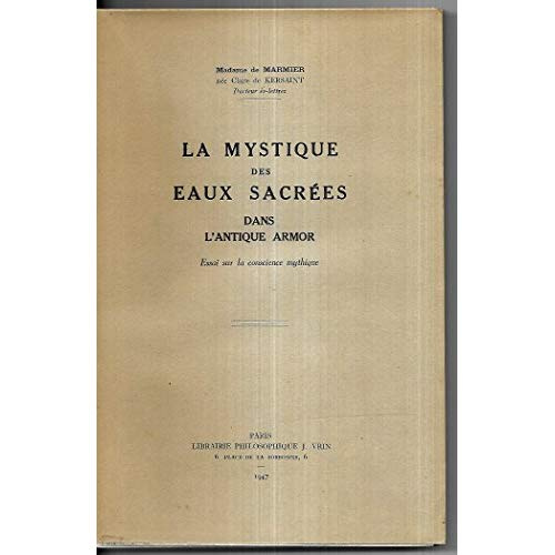 LA MYSTIQUE DES EAUX SACREES DANS L'ANTIQUE ARMOR ESSAI SUR LA CONSCIENCE MYTHIQUE