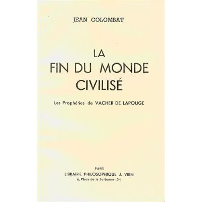 LA FIN DU MONDE CIVILISE LES PROPHETIES DE VACHER DE LAPOUGE