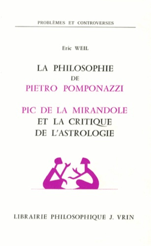 LA PHILOSOPHIE DE PIETRO POMPONAZZI PIC DE LA MIRANDOLE ET LA CRITIQUE DE L'ASTROLOGIE
