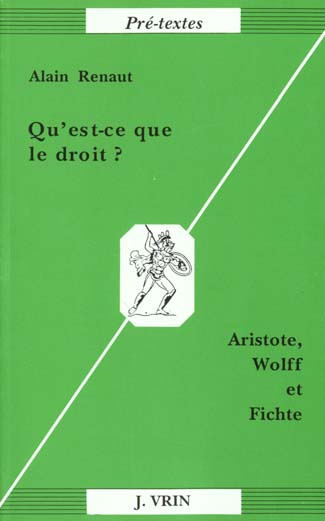 QU'EST-CE QUE LE DROIT? ARISTOTE, WOLFF ET FICHTE