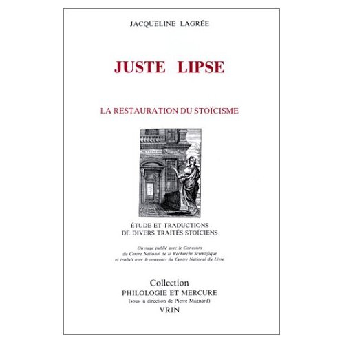JUSTE LIPSE ET LA RESTAURATION DU STOICISME SUIVI DE TEXTES DE JUSTE LIPSE