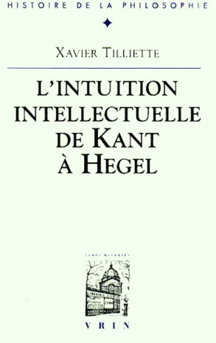 SUR L'INTUITION INTELLECTUELLE DE KANT A HEGEL