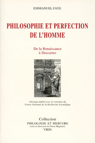 PHILOSOPHIE ET PERFECTION DE L'HOMME DE LA RENAISSANCE A DESCARTES