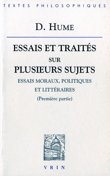 ESSAIS ET TRAITES I ESSAIS MORAUX, POLITIQUES ET LITTERAIRES (PREMIERE PARTIE)