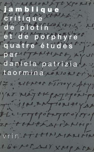 JAMBLIQUE, CRITIQUE DE PLOTIN ET DE PORPHYRE
