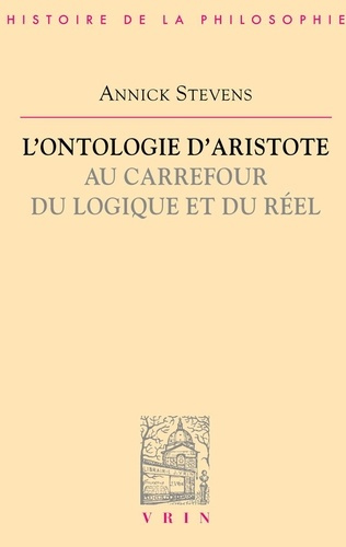 L'ONTOLOGIE D'ARISTOTE AU CARREFOUR DU LOGIQUE ET DU REEL