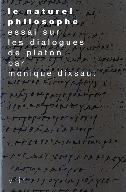 LE NATUREL PHILOSOPHE ESSAI SUR LES DIALOGUES DE PLATON