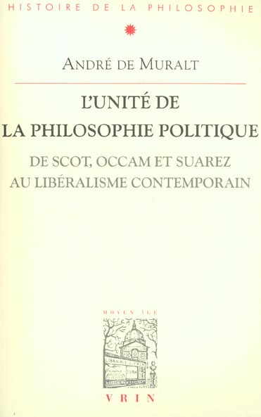L'UNITE DE LA PHILOSOPHIE POLITIQUE DE SCOT, OCCAM ET SUAREZ AU LIBERALISME CONTEMPORAIN