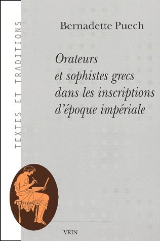 ORATEURS ET SOPHISTES GRECS DANS LES INSCRIPTIONS D'EPOQUE IMPERIALE