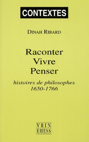 RACONTER VIVRE PENSER HISTOIRE(S) DE PHILOSOPHE 1650-1766