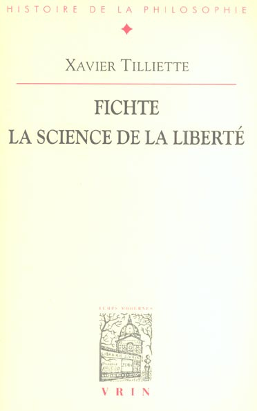 FICHTE LA SCIENCE DE LA LIBERTE