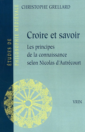 CROIRE ET SAVOIR LES PRINCIPES DE LA CONNAISSANCE SELON NICOLAS D AUTRECOURT