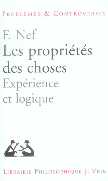 LES PROPRIETES DES CHOSES EXPERIENCE ET LOGIQUE