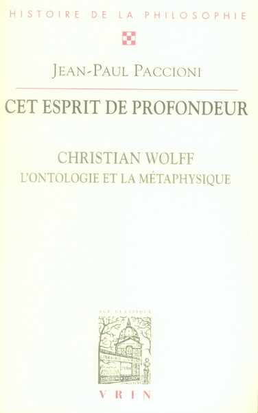 CET ESPRIT DE PROFONDEUR CHRISTIAN WOLFF, L' ONTOLOGIE ET LA METAPHYSIQUE