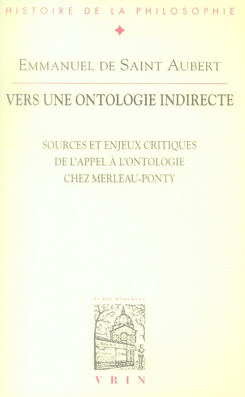 VERS UNE ONTOLOGIE INDIRECTE SOURCES ET ENJEUX CRITIQUES DE L APPEL A L ONTOLOGIE MERLEAU-PONTY