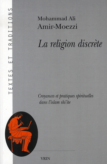 LA RELIGION DISCRETE CROYANCES ET PRATIQUES SPIRITUELLES DANS L ISLAM SHI ITE