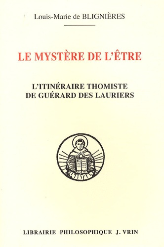 LE MYSTERE DE L ETRE L ITINERAIRE THOMISTE DE GUERARD DES LAURIERS