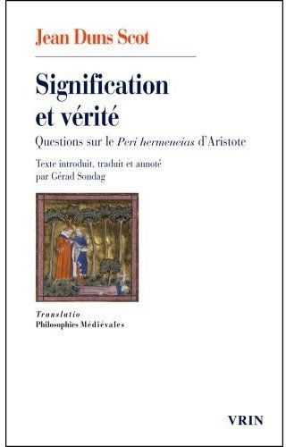 SIGNIFICATION ET VERITE QUESTIONS SUR LE PERI HERMENEIAS D ARISTOTE