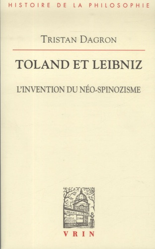 TOLAND ET LEIBNIZ L INVENTION DU NEO-SPINOZISME