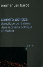 CAMERA POLITICA DIALECTIQUE DU REALISME DANS LE CINEMA POLITIQUE ET MILITANT