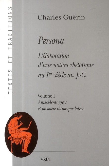 PERSONA L ELABORATION D UNE NOTION RHETORIQUE AU IER SIECLE AV J-C ANTECEDENTS GRECS