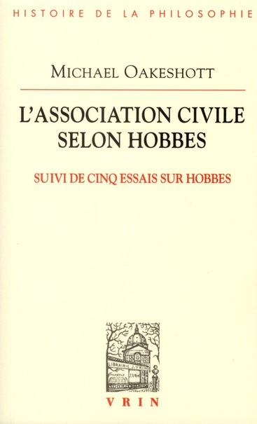L ASSOCIATION CIVILE SELON HOBBES SUIVI DE CINQ ESSAIS SUR HOBBES