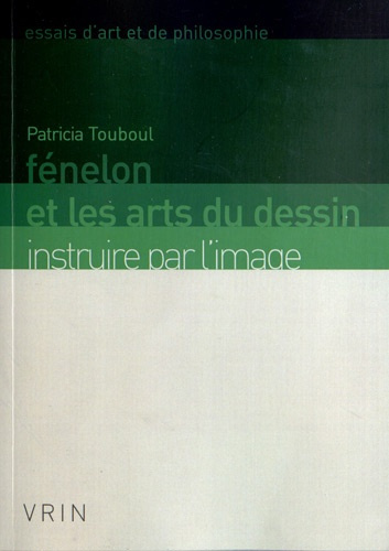 FENELON ET LES ARTS DU DESSIN INSTRUIRE PAR L'IMAGE