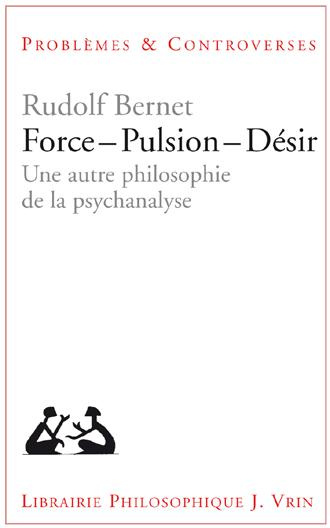 Force - Pulsion -Désirer une autre philosophie de la psychanalyse