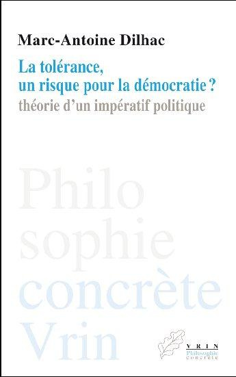 LA TOLERANCE, UN RISQUE POUR LA DEMOCRATIE? THEORIE D UN IMPERATIF POLITIQUE