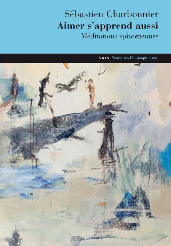 Aimer s'apprend aussi meditations spinoziennes