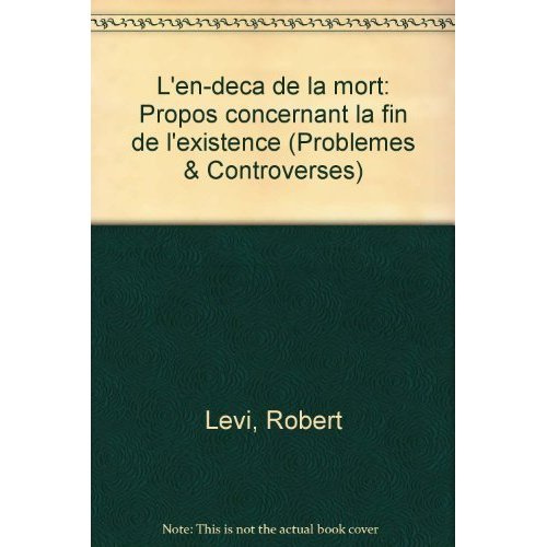 L'EN-DECA DE LA MORT PROPOS CONCERNANT LA FIN DE L'EXISTENCE