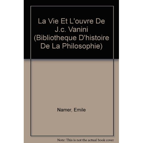 LA VIE ET L'EUVRE DE JC VANINI