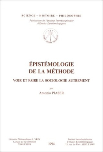 EPISTEMOLOGIE DE LA METHODE. VOIR ET FAIRE LA SOCIOLOGIE AUTREMENT