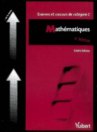Mathématiques. Examens et concours de catégorie C, 4e édition
