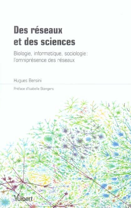 Des réseaux et des sciences. Biologie, informatique, sociologie : l'omniprésence des réseaux