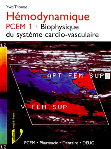 HEMODYNAMIQUE PCEM 1. Biophysique du système cardio-vasculaire