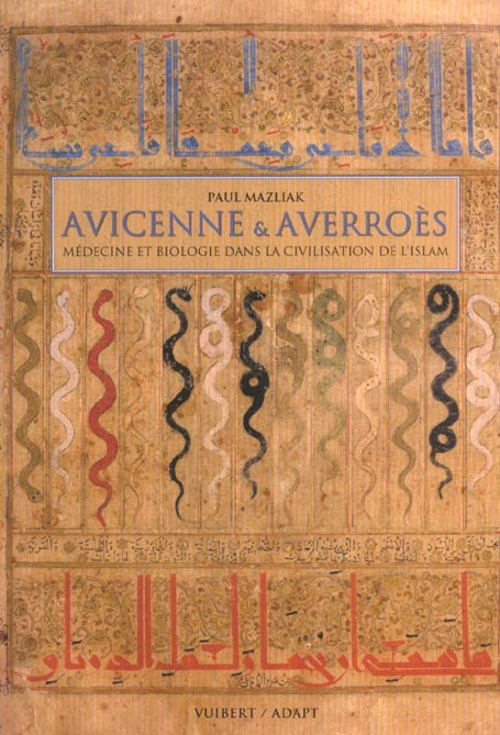 Avicenne & Averroès. Médecine et biologie dans la civilisation de l'Islam