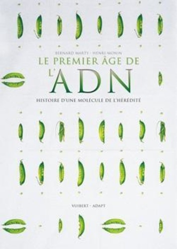 Le premier âge de l'ADN. Histoire d'une molécule de l'hérédité