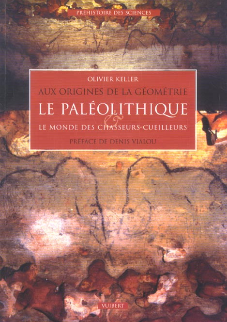 Aux origines de la géométrie. Le Paléolithique et le monde des chasseurs-cueilleurs