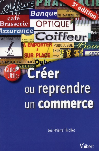 Créer ou reprendre un commerce. 3e édition