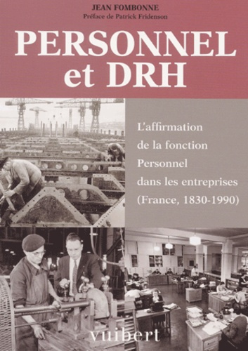 Personnel et DRH. L'affirmation de la fonction Personnel dans les entreprises (France, 1830-1990)