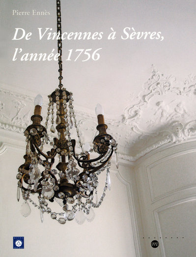 De Vincennes à Sèvres, l'année 1756. Avec 1 CD-ROM