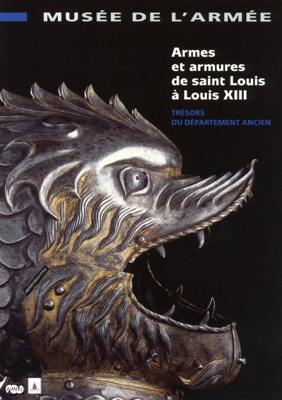Armes et armures de Saint Louis à Louis XIII. Trésors du département ancien