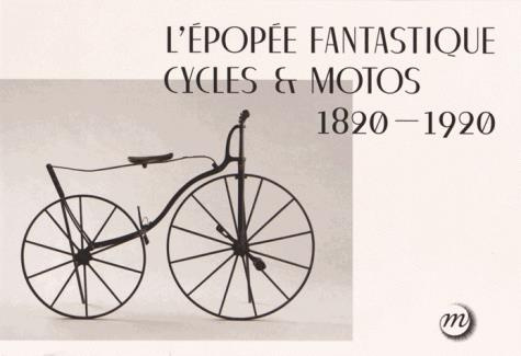 L'épopée fantastique cycles & motos (1820-1920)