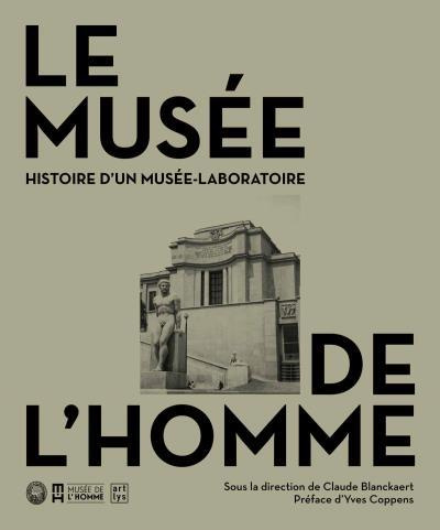 Le musée de l'Homme. Histoire d'un musée laboratoire
