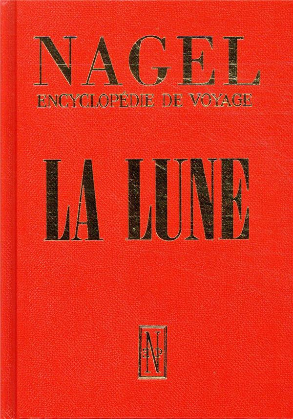 La Lune, la Sélénologie et son expression à travers les âges. Nagel, encyclopédie de voyage
