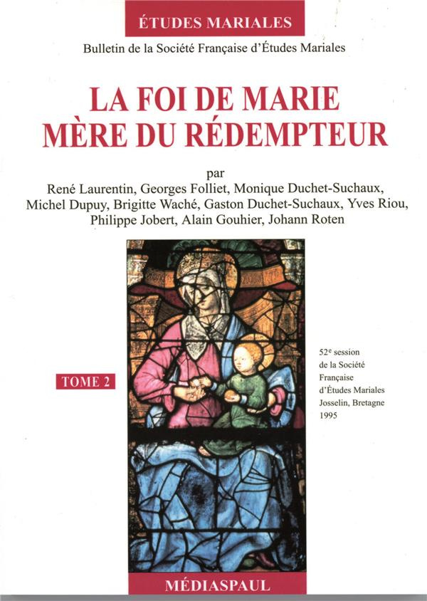 LA FOI DE MARIE MERE DU REDEMPTEUR. Tome 2