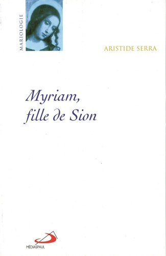 Myriam, fille de Sion. La femme de Nazareth et le féminin à partir du judaïsme antique