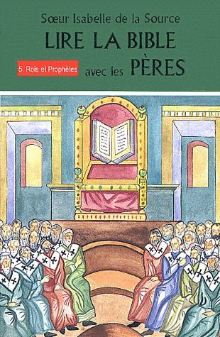 Lire la Bible avec les Pères. Tome 5, Rois et prophètes