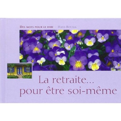 Retraite... pour etre soi-meme (la)